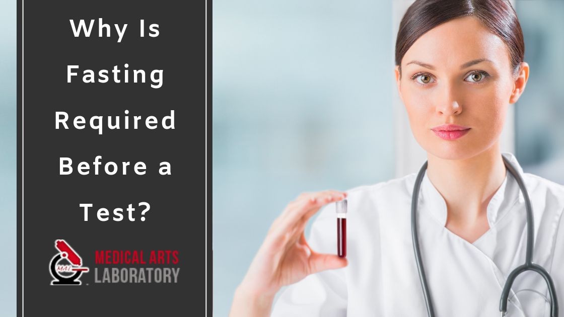 Why Is Fasting Required Before a Test? Medical Arts Laboratory