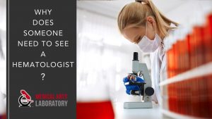 Why Does Someone Need To See A Hematologist? | Medical Arts Laboratory ...